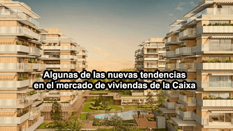 tendencias-en-las-viviendas-de-lacaixa